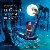 Le grand voyage de Goélin, [un conte musical de]