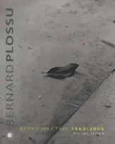 Bernard Plossu - Rétrospective 1963-2006, rétrospective 1963-2006