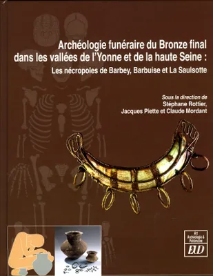 Archéologie funéraire du bronze final dans les vallées de l'Yonne et de la haute Seine, Les nécropoles de barbey, barbuise et la saulsotte