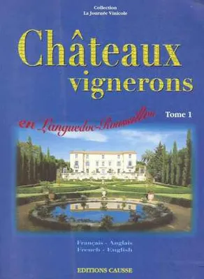 Châteaux vignerons en Languedoc-Roussillon, Tome 1, CHATEAUX VIGNERONS EN LANGUEDOC-ROUSSILLON T1
