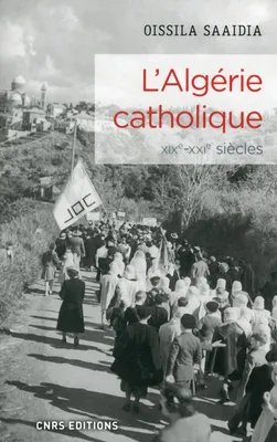 L'Algérie catholique XIXe-XXe siècles