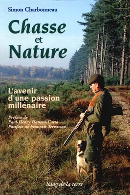 Chasse et nature - l'avenir d'une passion millénaire, l'avenir d'une passion millénaire