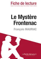 Le Mystère Frontenac de François Mauriac (Fiche de lecture), Fiche de lecture sur Le Mystère Frontenac