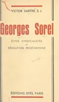 Georges Sorel, Élites syndicalistes et révolution prolétarienne