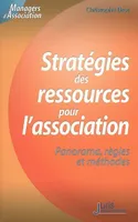 Stratégies des ressources pour l'association. Panorama, régles et méthodes - 1ère éd., Panorama, règles et méthodes