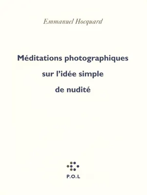 Méditations photographiques sur l'idée simple de nudité