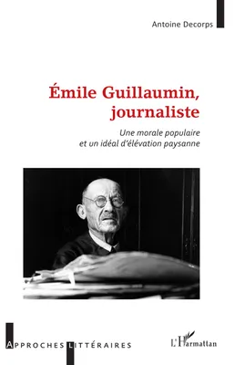 Émile Guillaumin, journaliste, Une morale populaire et un idéal d'élévation paysanne