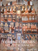L'Orient chrétien, Art et croyances