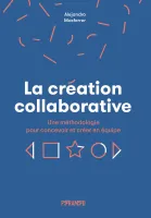 La création collaborative - Une méthodologie pour concevoir