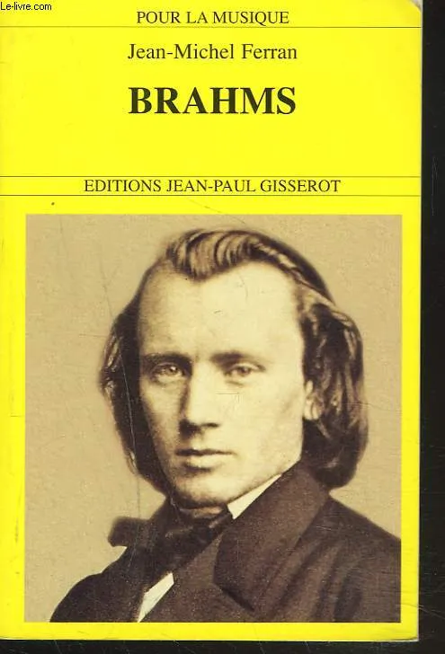 Livres Littérature et Essais littéraires Romans Régionaux et de terroir Brahms, 1833-1897 Jean-Michel Ferran