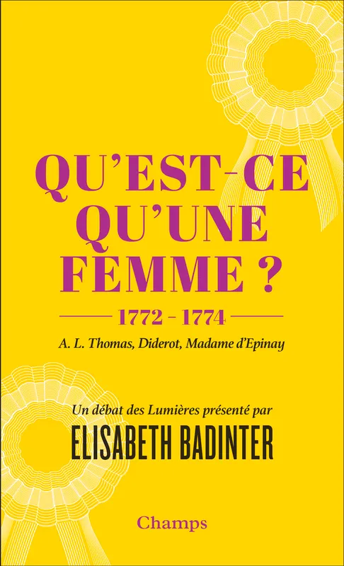 Livres Sciences Humaines et Sociales Sciences sociales Qu'est-ce qu'une femme ?, 1772-1774 Elisabeth Badinter