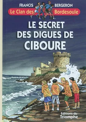 Une aventure du clan des Bordesoule., 26, Le Clan des Bordesoule - Tome 26 - Le Secret des digues de Ciboure, Volume 26, Le secret des digues de Ciboure