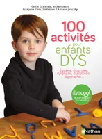 100 activités pour enfants dys
, Dyslexie, dyspraxie, dysphasie, dyscalculie, dysgraphie...