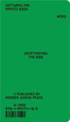 Software for Artists Book: Untethering the Web /anglais