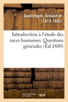 Histoire générale des races humaines. Introduction à l'étude des races humaines