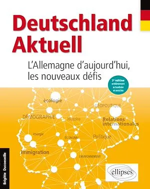 Deutschland Aktuell. L'Allemagne d'aujourd'hui, les nouveaux défis. 3e édition actualisée et enrichie