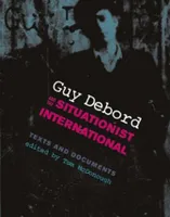 Guy Debord and the Situationist International /anglais