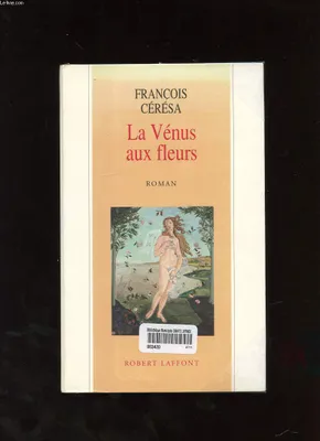 La venus aux fleurs / roman Ceresa, roman