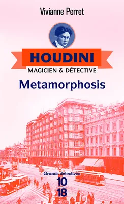 Houdini, magicien & détective, 1, Houdini, magicien & détectvie - tome 1 Metamorphosis