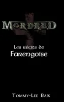 Mordred, Les Récits de Farengoise