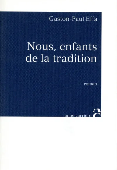 Livres Littérature et Essais littéraires Romans contemporains Francophones Nous  enfants de la tradition Gaston-Paul Effa