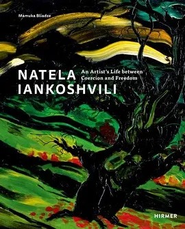 Natela Iankoshvili: An Artist's Life between Coersion and Freedom /anglais