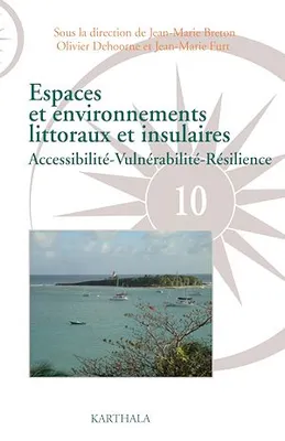 Espaces et environnements littoraux et insulaires. Accessibilité-Vulnérabilité-Résilience