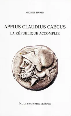 Appius Claudius Caecus - la République accomplie, la République accomplie