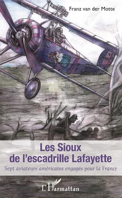 Sioux de l'escadrille Lafayette (Les), Sept aviateurs américains engagés pour la France