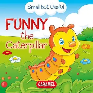 Funny the Caterpillar, Small Animals Explained to Children