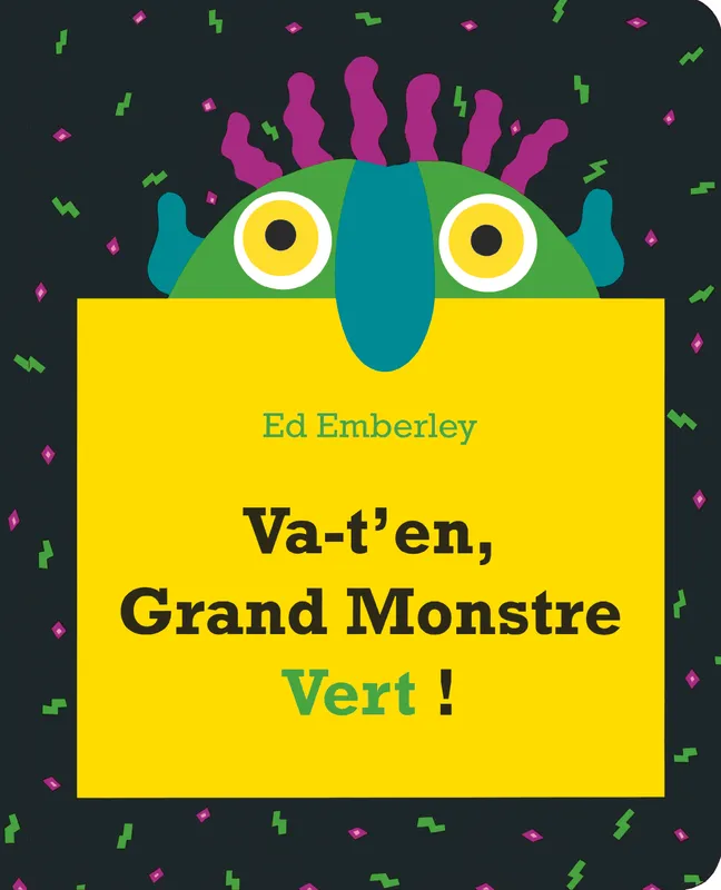 Livres Jeunesse Les tout-petits Tout-carton et imagier Va-t'en, grand monstre vert ! Ed Emberley
