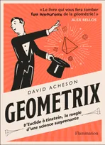Geometrix, d'Euclide à Einstein, la magie d'une science suprenante