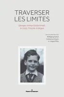 Traverser les limites, Georges-Arthur Goldschmidt : le corps, l'histoire, la langue