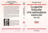 La gauche française et le nationalisme marocain : 1905-1955, 2 Tomes