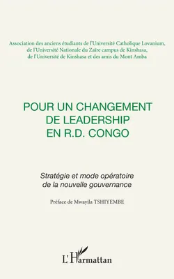 Pour un changement de leadership en R.D. Congo, Stratégie et mode opératoire de la nouvelle gouvernance