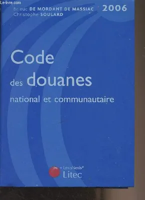 Code des douanes national et communautaire - 2006