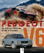 Peugeot V6 - 50 ans de prestige et de victoires