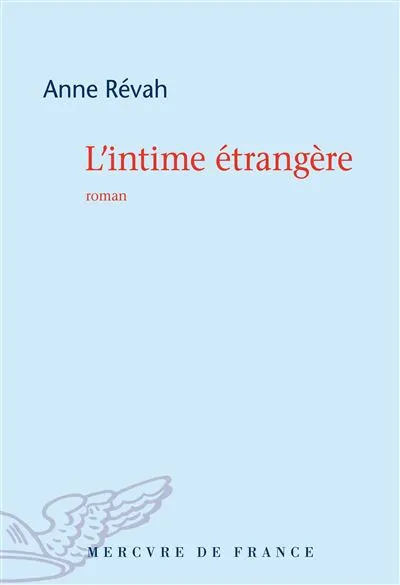 Livres Littérature et Essais littéraires Romans contemporains Francophones L'intime étrangère Anne Révah