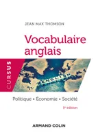 Vocabulaire anglais - 5e éd. - Politique - Économie - Société, Politique - Économie - Société