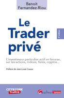 Le trader privé, L'investisseur particulier actif en bourse, sur les actions, indices, forex, cryptos...