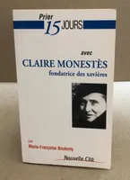 Prier 15 Jours avec Claire Monestes, fondatrice des Xavières