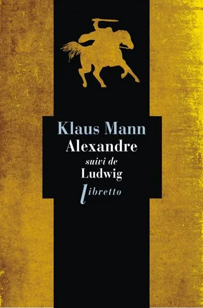 Livres Littérature et Essais littéraires Romans contemporains Etranger Alexandre suivi de Ludwig Klaus Mann