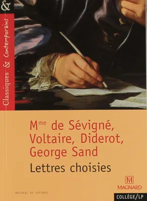 Lettres choises (Diderot, Sévigné, Sand, Voltaire) - Classiques et Contemporains