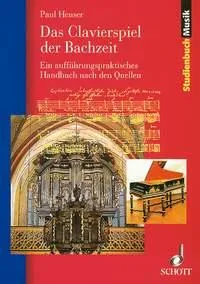 Das Clavierspiel der Bachzeit, Ein aufführungspraktisches Handbuch nach den Quellen