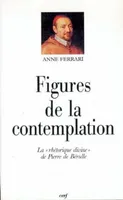 Figures de la contemplation, la rhétorique divine de Pierre de Bérulle