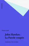 John Hawkes, anatomie d'une écriture romanesque
