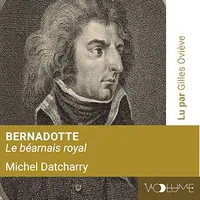 Bernadotte, Le béarnais royal