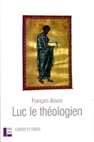 LUC LE THEOLOGIEN - 3E EDITION AUGMENTEE, 3e édition augmentée