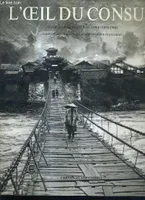L'Oeil du Consul  Auguste François en Chine  (1896-1904), Auguste François en Chine, 1896-1904
