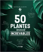 50 plantes vraiment increvables